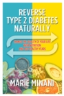 Image for Reverse Type 2 Diabetes Naturally : Change the Quality of your Life with Nutrition and add Healthy Years