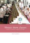 Image for Honey show classes : A guide for competitors, organisers and judges