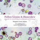 Image for Pollen Grains &amp; Honeydew : A guide for identifying the plant sources in honey