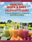 Image for Healthy Quick and Easy Smoothies : Delicious and Energizing Recipes to Lose Weight and Improve Your Health Every Day