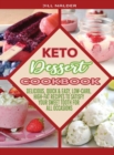 Image for Keto Dessert Cookbook : Delicious, Quick and Easy, Low-Carb, High-Fat Recipes to Satisfy Your Sweet Tooth for All Occasions