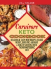 Image for Carnivore Keto Cookbook : Delicious and Tasty Meat Recipes to Lose Weight, Burn Fat, and Have a Healthy Lifestyle with the New Ketogenic Diet