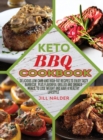 Image for Keto BBQ Cookbook : Delicious low carb and high-fat recipes to enjoy Tasty Barbecue, plus flavorful grilled and smoked meals, to lose weight and have a healthy lifestyle
