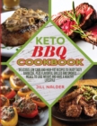Image for Keto BBQ Cookbook : Delicious low carb and high-fat recipes to enjoy Tasty Barbecue, plus flavorful grilled and smoked meals, to lose weight and have a healthy lifestyle