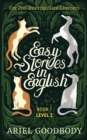 Image for Easy Stories in English for Pre-Intermediate Learners : 10 Fairy Tales to Take Your English From OK to Good and From Good to Great