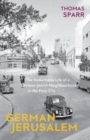 Image for German Jerusalem : The Remarkable Life of a German-Jewish Neighbourhood in the Holy City