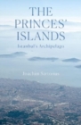 Image for The Princes Islands  : Istanbul&#39;s archipelago