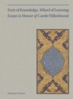 Image for Fruit of knowledge, wheel of learning: essays in honour of Professor Carole Hillenbrand.