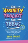 Image for The Anxiety Toolkit for Teens : Easy and Practical CBT and DBT Tools to Manage your Stress Anxiety Worry and Panic