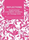 Image for REFLECTIONS - Inspirational COLORING JOURNAL for Teenage Girls - with Original Motivational Quotes