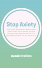 Image for STOP ANXIETY: HOW TO STOP WORRYING AND B