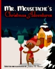 Image for Mr. Mousetache&#39;s Christmas Adventures : An incredible Bed time Story Book for kids ages 3-5, 4-8 28 Colored Pages with Cheerful Winter Designs for Children and Toddlers that will make their Xmas Holid