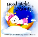Image for Good Night, Moon! : A Cozy Bed time Story Book for Toddlers with beautiful Nursery Rhymes Lyrics 24 Colored Pages with Cute Designs featuring Adorable Baby Animals for your Little Ones relaxation