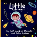 Image for Little Astronaut : For kids ages 6-9Fun Facts for Children Useful Learning Tool about Astronomy Explore All Mysteries of Space Learn about our Galaxy and our Universe