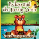 Image for Bubsy and the Honey Comb : - A Cozy Bed time Story Book with the beautiful Adventures of A brown Bear 38 Colored Pages with Cute Designs and Adorable images for your Little Ones relaxation