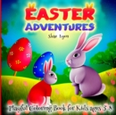 Image for Easter Adventures : Easter Fun Adorable Bunnies Easter Egg Rush Great Gift for Boys, Girls &amp; Toddlers Easter Themed Coloring Pages Cute and Unique Images