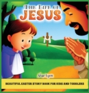 Image for The life of Jesus : Customized Illustrations for Children and Toddlers to Encourage Memorization, Practicing Verses, and Learning More About Christianity, Jesus and God