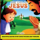 Image for The life of Jesus : Beautiful, Customized Illustrations for Children and Toddlers to Encourage Memorization, Practicing Verses, and Learning More About Christianity, Jesus and God