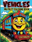 Image for Vehicles : My first Coloring Book for Toddlers: Adorable Coloring Pages Joyful Designs Great Gift for Boys, Girls &amp; Toddlers Cute and Unique Images