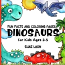 Image for Dinosaurs : First Educational Colouring Book for Toddlers; with loads of Info&#39;s about Children&#39;s Prehistoric Reptiles Friends