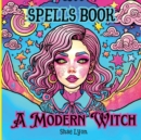 Image for A modern Witch : Dive into a world of MAGIC and WONDER with this captivating Spells book tailored exclusively for Girls!