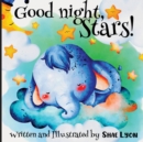 Image for Good night, Stars! - Written and Illustrated by Shae Lyon : A beautiful Collection of Soothing Rhymes and Lullabies for Toddlers