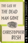 Image for Case of the Dead Man Gone: A Ludovic Travers Mystery