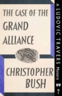 Image for Case of the Grand Alliance: A Ludovic Travers Mystery