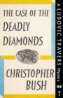 Image for The Case of the Deadly Diamonds : A Ludovic Travers Mystery