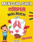 Image for Menschlicher Koerper Malbuch fur Kinder : Anatomie-Malbuch fur Kinder, Das menschliche Anatomie-Malbuch zum Lernen und Verstehen menschlicher Organe