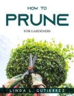 Image for How to Prune : For Gardeners