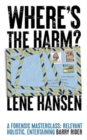 Image for Where&#39;s the harm?  : my life of crime