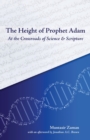 Image for The Height of Prophet Adam : At the Crossroads of Science and Scripture