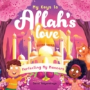 Image for My Keys to Allah&#39;s Love : Perfecting My Manners