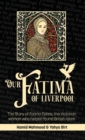Image for Our Fatima of Liverpool : The Story of Fatima Cates, the Victorian woman who helped found British Islam