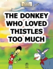 Image for The Donkey Who Loved Thistles Too Much