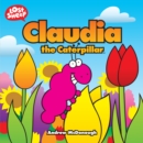 Image for Claudia the Caterpillar