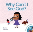 Image for Why Can&#39;t I See God?