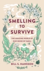 Image for Smelling to survive  : the amazing world of our sense of smell