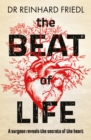 Image for The beat of life  : a surgeon reveals the secrets of the heart