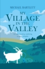Image for My Village in the Valley : In the country, nothing is ever simple