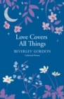 Image for Love Covers All Things : a beautiful study in poetry of the power of personal connection