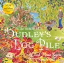 Image for In the Middle of Dudley&#39;s Log Pile : the third beautiful nature story from the award-winning creators of At the Bottom of Dudley&#39;s Garden