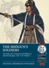 Image for The Shogun&#39;s Soldiers : The Daily Life of Samurai and Soldiers in EDO Period Japan, 1603-1721