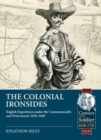 Image for The Colonial Ironsides : English Expeditions Under the Commonwealth and Protectorate, 1650 - 1660