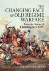 Image for The Changing Face of Old Regime Warfare : Essays in Honour of Christopher Duffy
