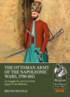 Image for The Ottoman Army of the Napoleonic Wars, 1798-1815