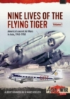 Image for Nine lives of the Flying TigerVolume 1,: America&#39;s secret air wars in Asia, 1945-1950