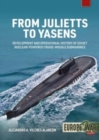 Image for From Julietts to Yasens  : development and operational history of Soviet nuclear-powered cruise-missile submarines, 1960-1994