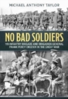 Image for No Bad Soldiers : 119 Infantry Brigade and Brigadier-General Frank Percy Crozier in the Great War